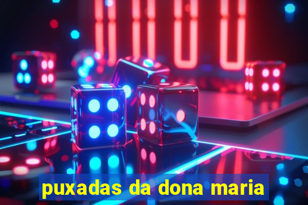 puxadas da dona maria